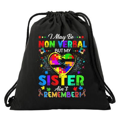 I May Be Non Verbal But My Sister Aint Remember That Autism Drawstring Bag