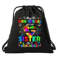 I May Be Non Verbal But My Sister Aint Remember That Autism Drawstring Bag