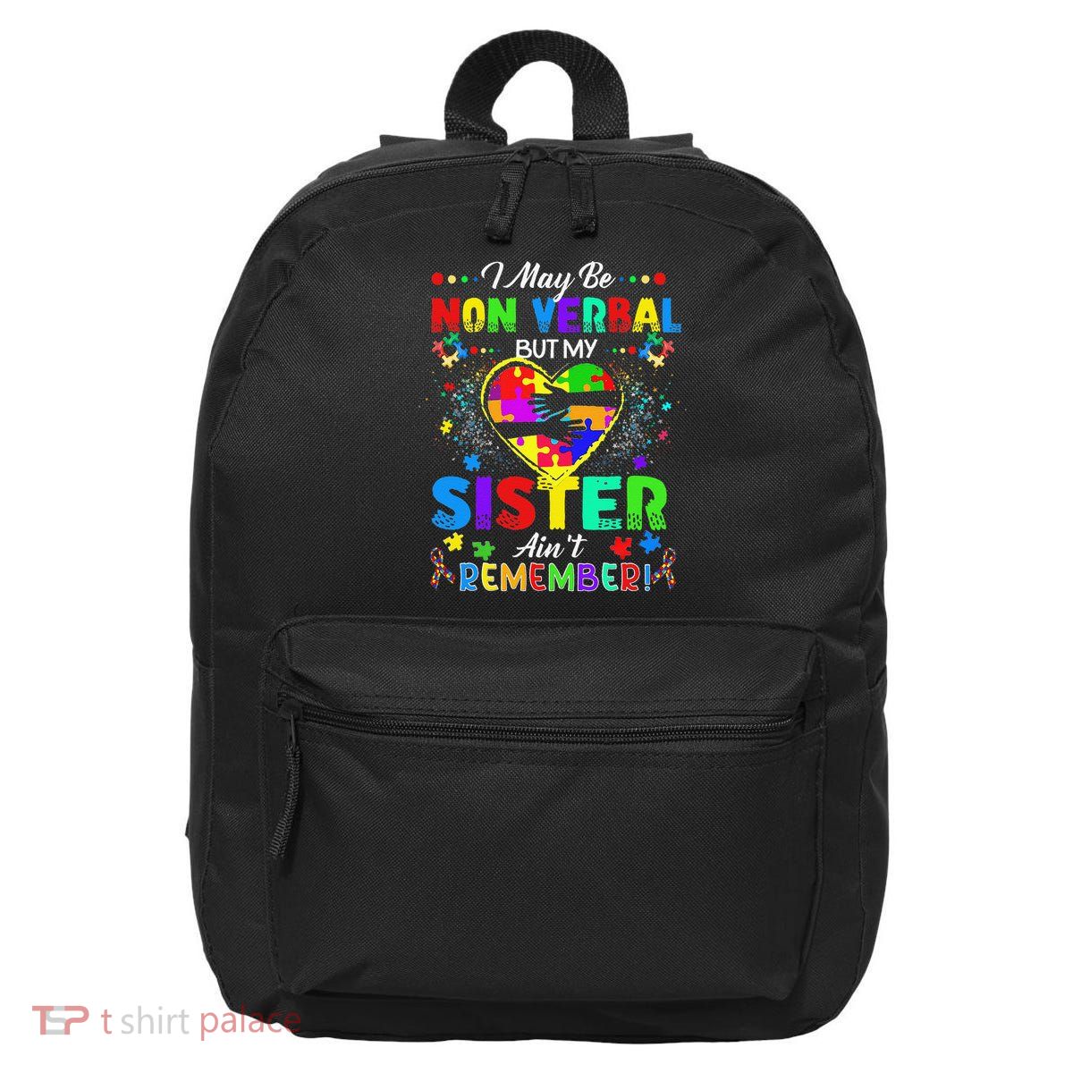 I May Be Non Verbal But My Sister Aint Remember That Autism 16 in Basic Backpack
