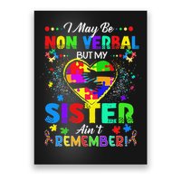 I May Be Non Verbal But My Sister Aint Remember That Autism Poster