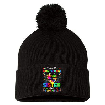 I May Be Non Verbal But My Sister Aint Remember That Autism Pom Pom 12in Knit Beanie