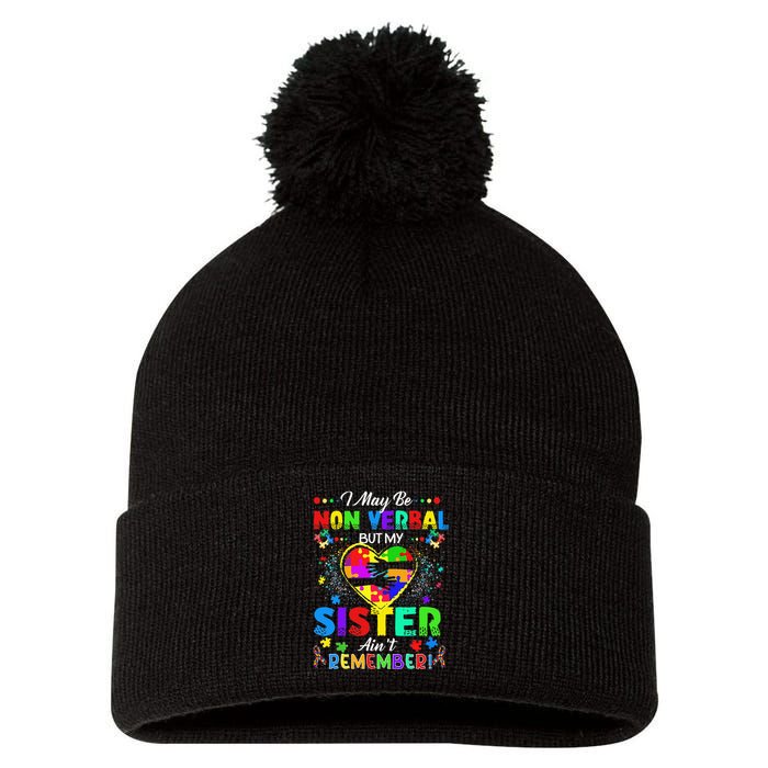 I May Be Non Verbal But My Sister Aint Remember That Autism Pom Pom 12in Knit Beanie