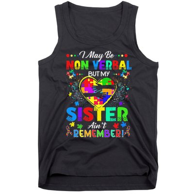 I May Be Non Verbal But My Sister Aint Remember That Autism Tank Top