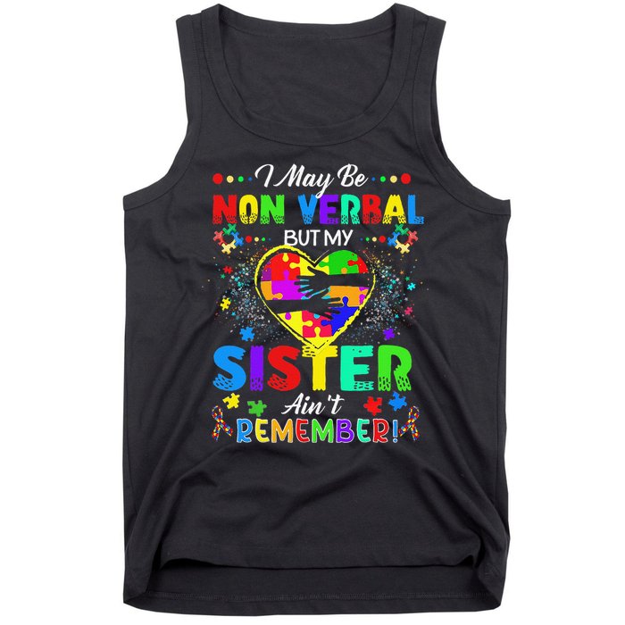 I May Be Non Verbal But My Sister Aint Remember That Autism Tank Top