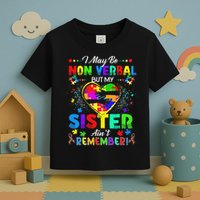 I May Be Non Verbal But My Sister Aint Remember That Autism Toddler T-Shirt