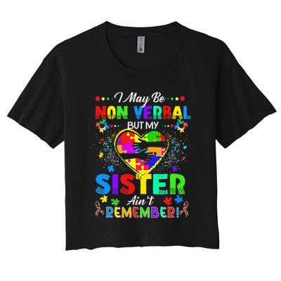 I May Be Non Verbal But My Sister Aint Remember That Autism Crop Top