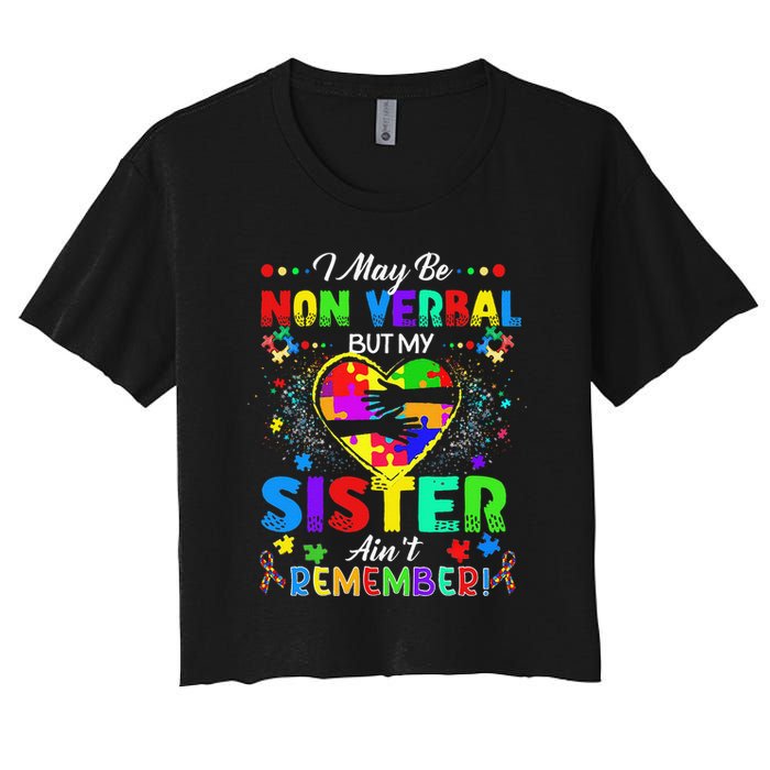 I May Be Non Verbal But My Sister Aint Remember That Autism Crop Top