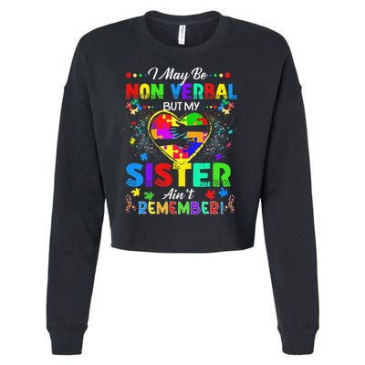 I May Be Non Verbal But My Sister Aint Remember That Autism Cropped Pullover Crew