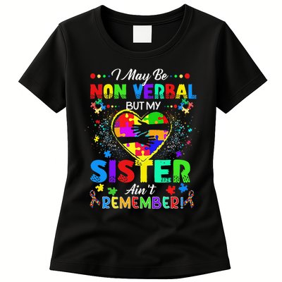 I May Be Non Verbal But My Sister Aint Remember That Autism Womens T-Shirt