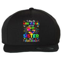 I May Be Non Verbal But My Sister Aint Remember That Autism Wool Snapback Cap