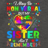 I May Be Non Verbal But My Sister Aint Remember That Autism Vector Backpack