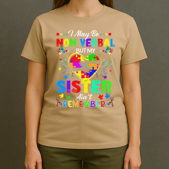 I May Be Non Verbal But My Sister Aint Remember That Autism T-Shirt
