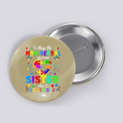 I May Be Non Verbal But My Sister Aint Remember That Autism Button