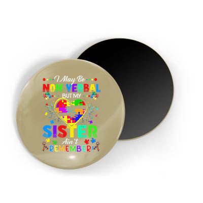 I May Be Non Verbal But My Sister Aint Remember That Autism Magnet