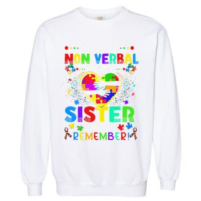 I May Be Non Verbal But My Sister Aint Remember That Autism Garment-Dyed Sweatshirt