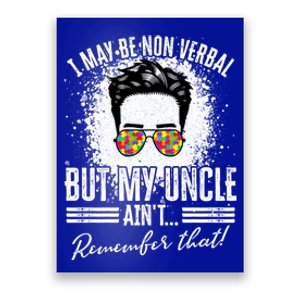 I May Be Non Verbal But My Uncle Aint Nonverbal Autistic Gift Poster