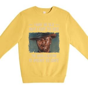 I May Be Old But Got To See The World Before It Went To Shit Premium Crewneck Sweatshirt