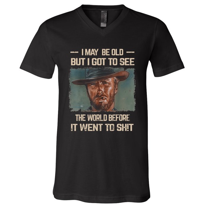 I May Be Old But Got To See The World Before It Went To Shit V-Neck T-Shirt