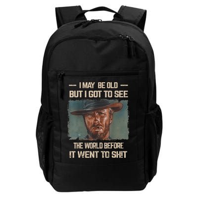 I May Be Old But Got To See The World Before It Went To Shit Daily Commute Backpack