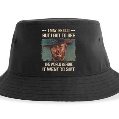I May Be Old But Got To See The World Before It Went To Shit Sustainable Bucket Hat