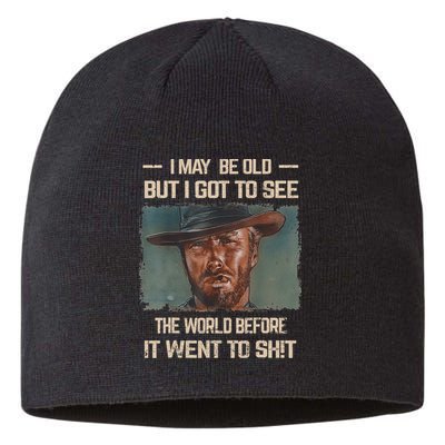 I May Be Old But Got To See The World Before It Went To Shit Sustainable Beanie