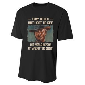 I May Be Old But Got To See The World Before It Went To Shit Performance Sprint T-Shirt