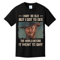 I May Be Old But Got To See The World Before It Went To Shit Kids T-Shirt