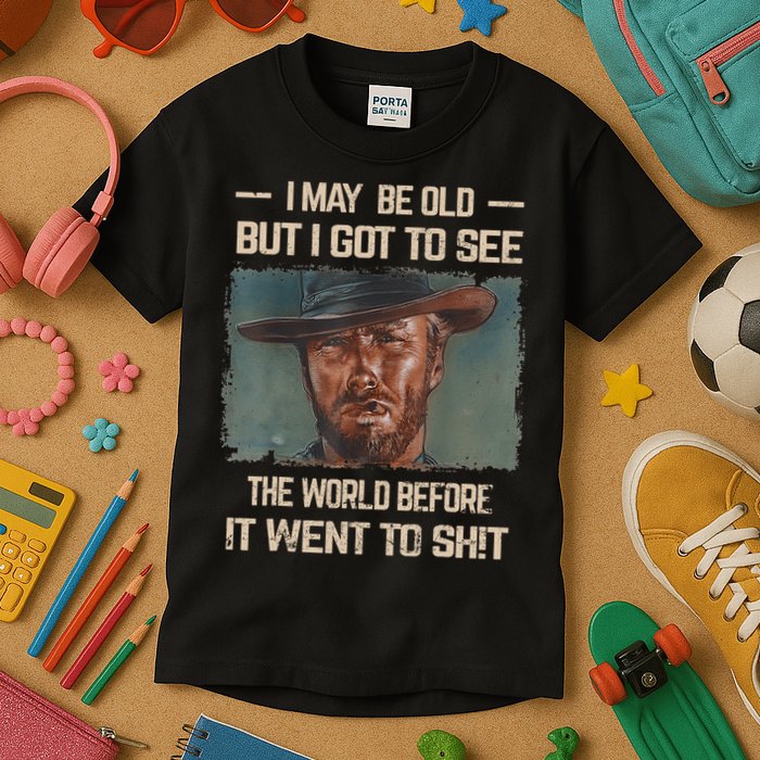 I May Be Old But Got To See The World Before It Went To Shit Kids T-Shirt
