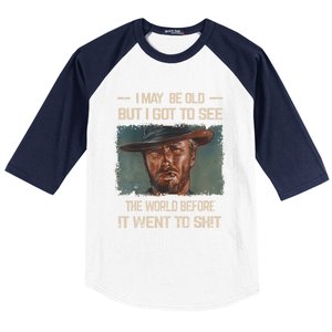 I May Be Old But Got To See The World Before It Went To Shit Baseball Sleeve Shirt