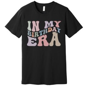 In My Birthday Era Premium T-Shirt