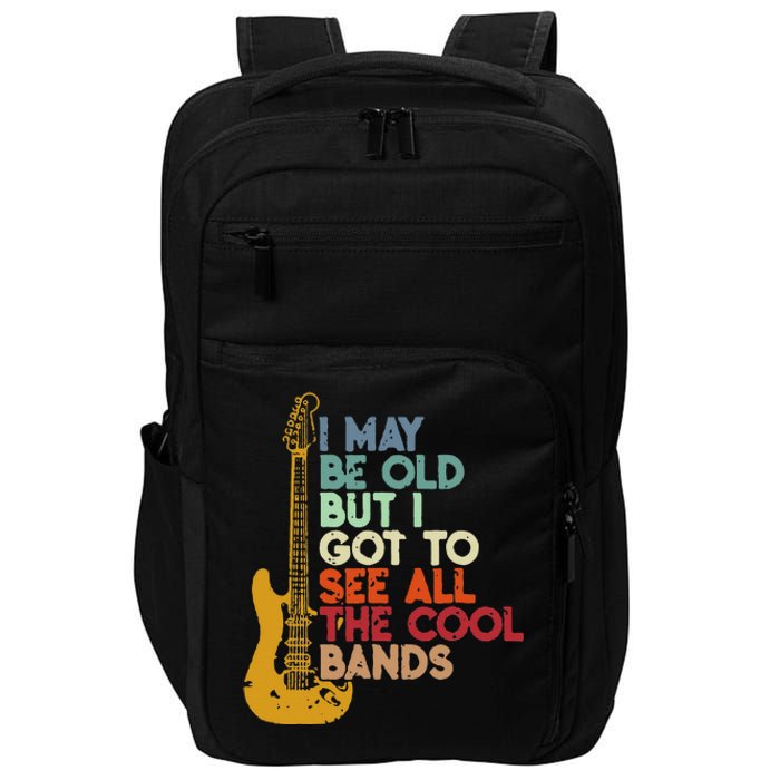 I May Be Old But I Got To See All The Cool Bands Impact Tech Backpack