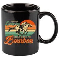 It Must Be Derby Day Where Is Bourbon Derby Horse Racing Gift 11oz C Handle Ceramic Mug