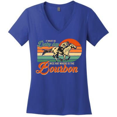 It Must Be Derby Day Where Is Bourbon Derby Horse Racing Gift Women's V-Neck T-Shirt