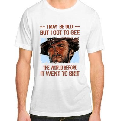 I May Be Old But I Got To See The World Before It Went To Adult ChromaSoft Performance T-Shirt