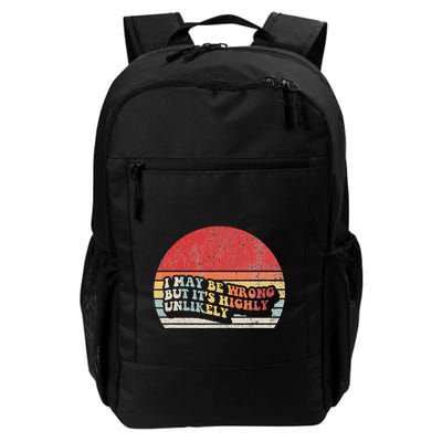 I May Be Wrong But ItS Highly Unlikely Daily Commute Backpack