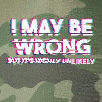 I May Be Wrong But Its Highly Unlikely Static Glitch Legacy Tie Dye Trucker Hat