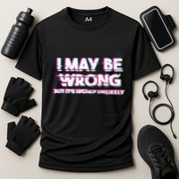 I May Be Wrong But Its Highly Unlikely Static Glitch Performance Shirt