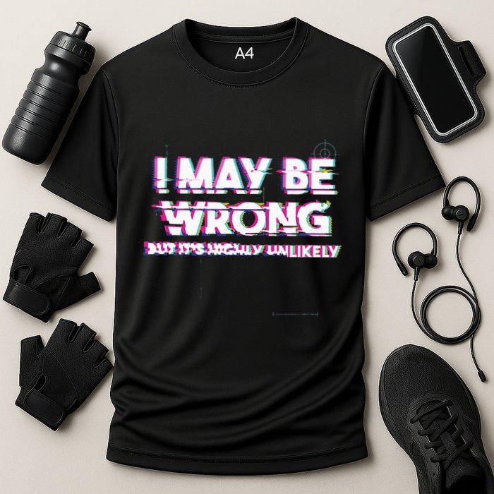 I May Be Wrong But Its Highly Unlikely Static Glitch Performance Shirt