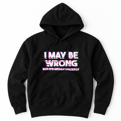I May Be Wrong But Its Highly Unlikely Static Glitch Hoodie