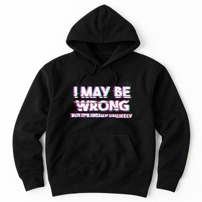 I May Be Wrong But Its Highly Unlikely Static Glitch Hoodie
