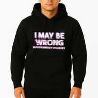 I May Be Wrong But Its Highly Unlikely Static Glitch Hoodie
