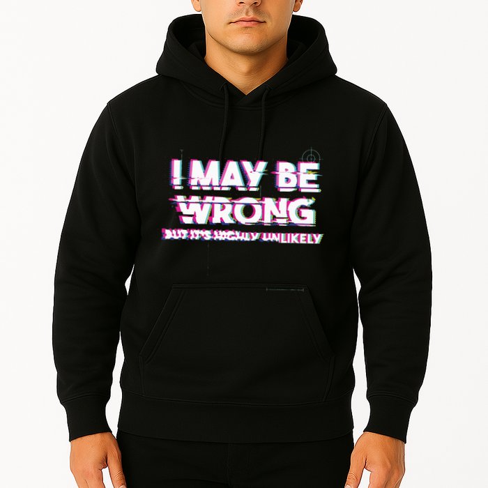 I May Be Wrong But Its Highly Unlikely Static Glitch Hoodie