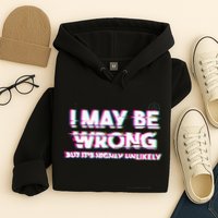 I May Be Wrong But Its Highly Unlikely Static Glitch Hoodie