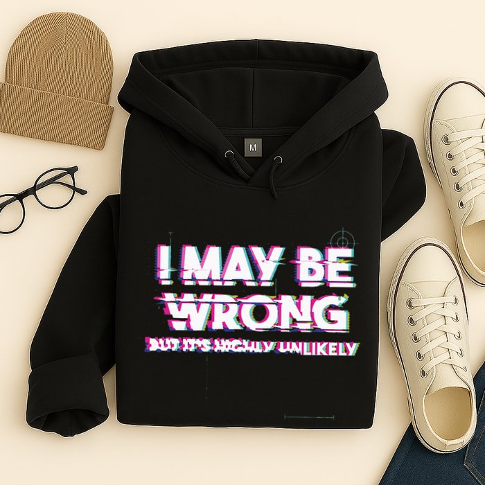 I May Be Wrong But Its Highly Unlikely Static Glitch Hoodie