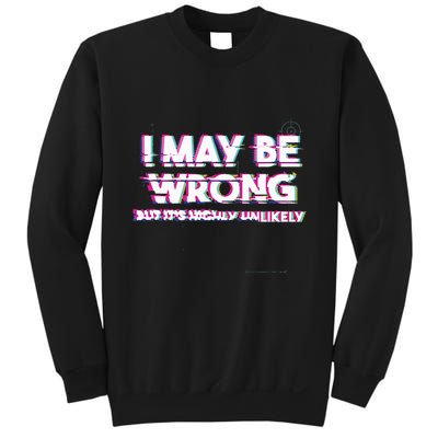 I May Be Wrong But Its Highly Unlikely Static Glitch Sweatshirt