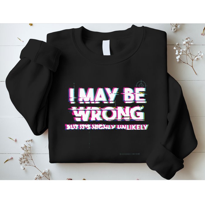 I May Be Wrong But Its Highly Unlikely Static Glitch Sweatshirt
