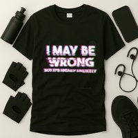 I May Be Wrong But Its Highly Unlikely Static Glitch T-Shirt