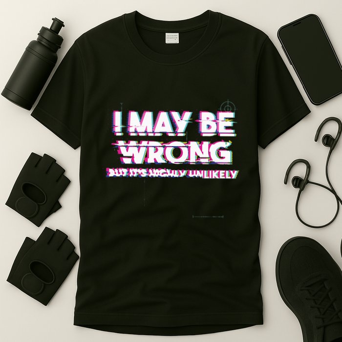 I May Be Wrong But Its Highly Unlikely Static Glitch T-Shirt