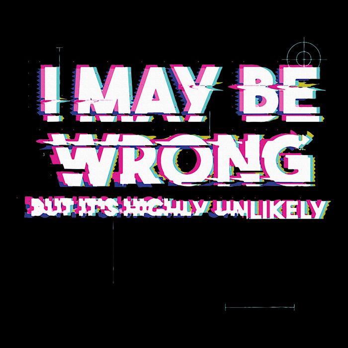 I May Be Wrong But Its Highly Unlikely Static Glitch T-Shirt