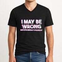 I May Be Wrong But Its Highly Unlikely Static Glitch V-Neck T-Shirt